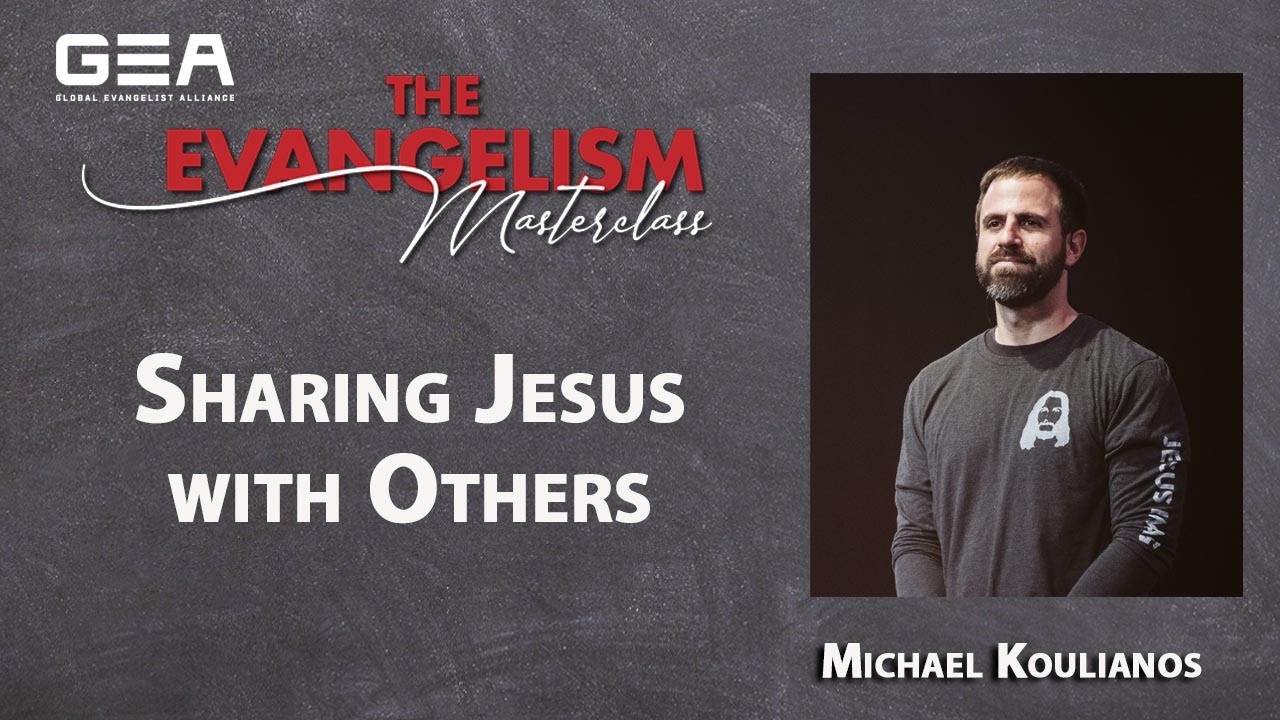 Sharing Jesus with Others | Michael Koulianos | Global Evangelist Alliance