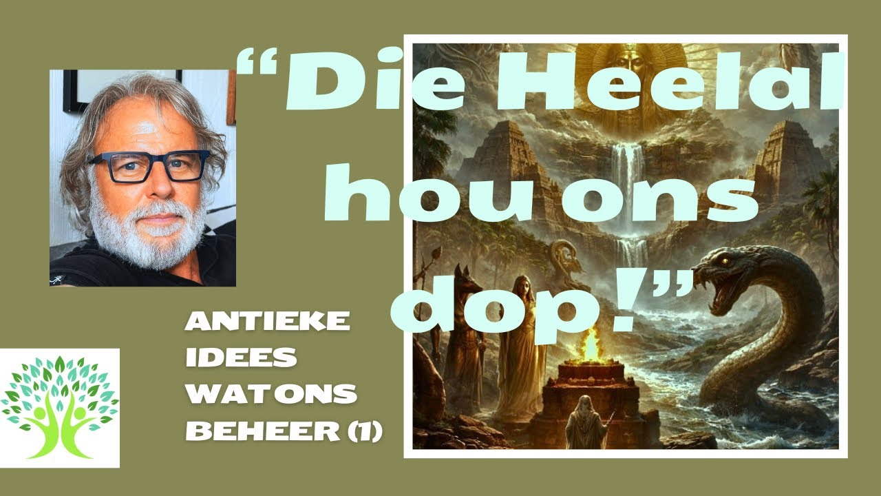 Antieke wêreldbeskouings wat ons steeds beheer: 1 Ons glo die heelal hou ons dop • Philip Liebenberg