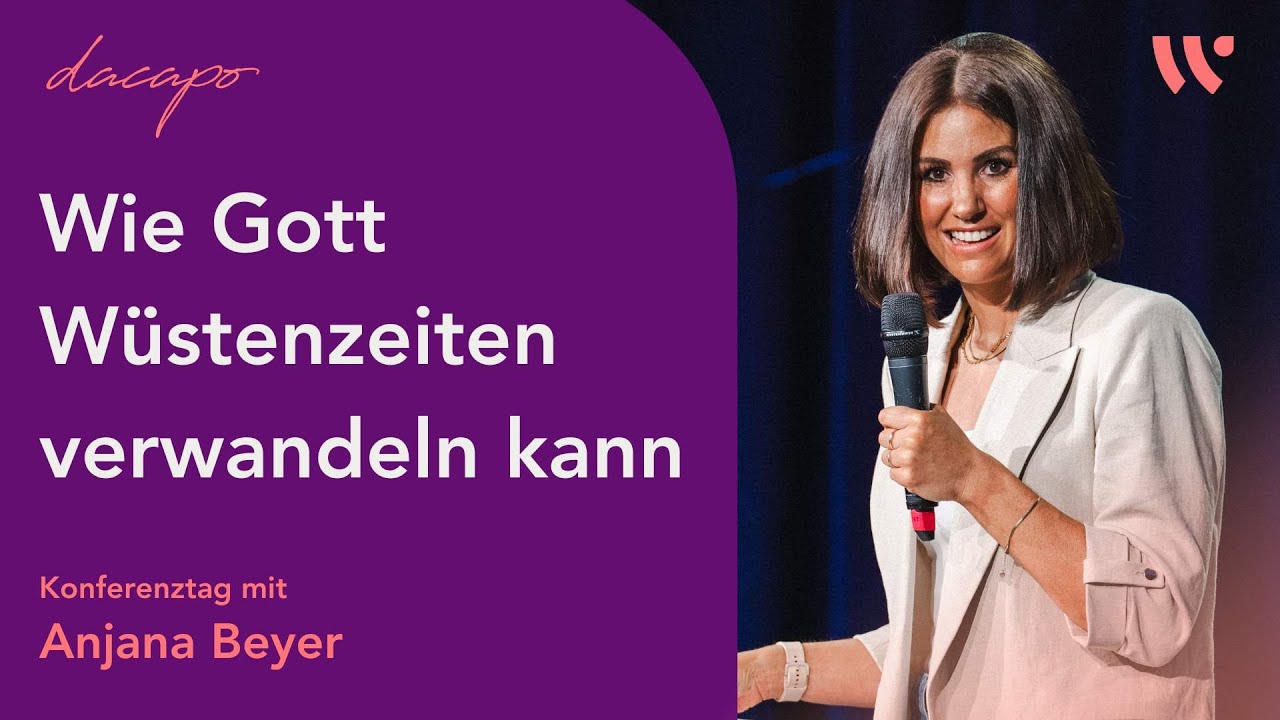 Wie Gott Wüstenzeiten verwandeln und zu seiner Bühne machen kann | Anjana Beyer | dacapo