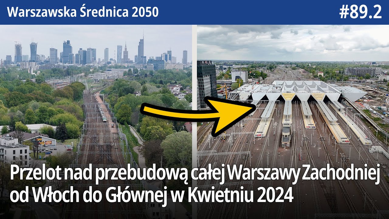 #89.2 Przelot nad przebudową całej Warszawy Zachodniej od Włoch do Głównej w Kwietniu 2024 - WŚ2050