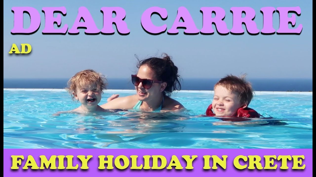 Family Holiday in Crete! | DEAR CARRIE | AD