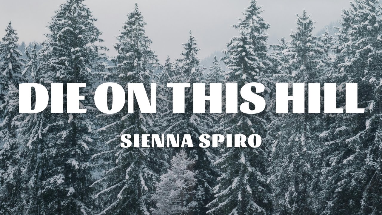 SIENNA SPIRO - Die On This Hill (Lyrics)