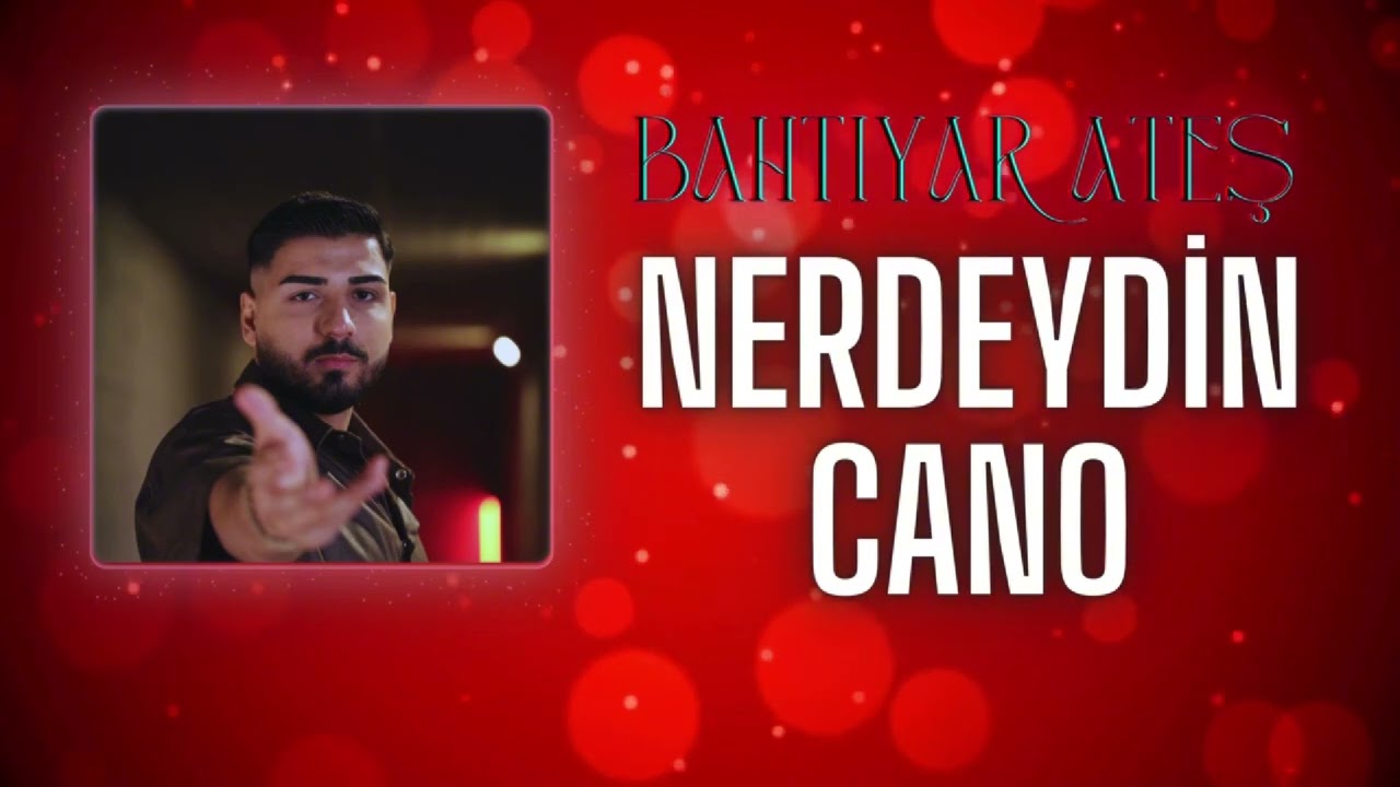 Bahtiyar Ateş - Nerdeydin Cano