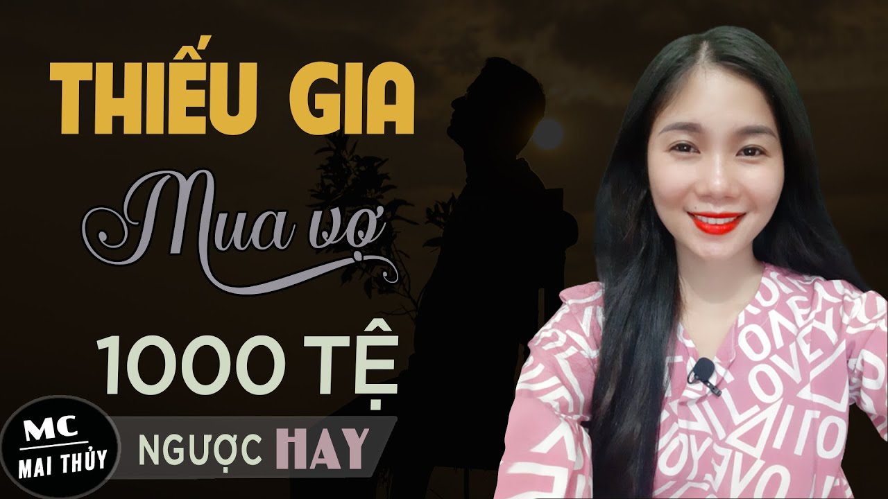 Thiếu Gia Mua V.ợ 3000 Tệ - Truyện Ngôn Tình Hay Về Dùng Tiền Để Cưới MC Mai Thủy Kể