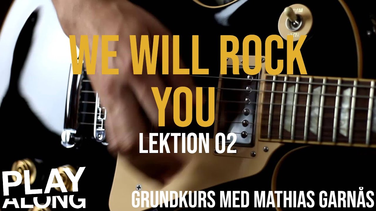 02 We Will Rock You (lektion) - Grundkurs med Mathias Garnås