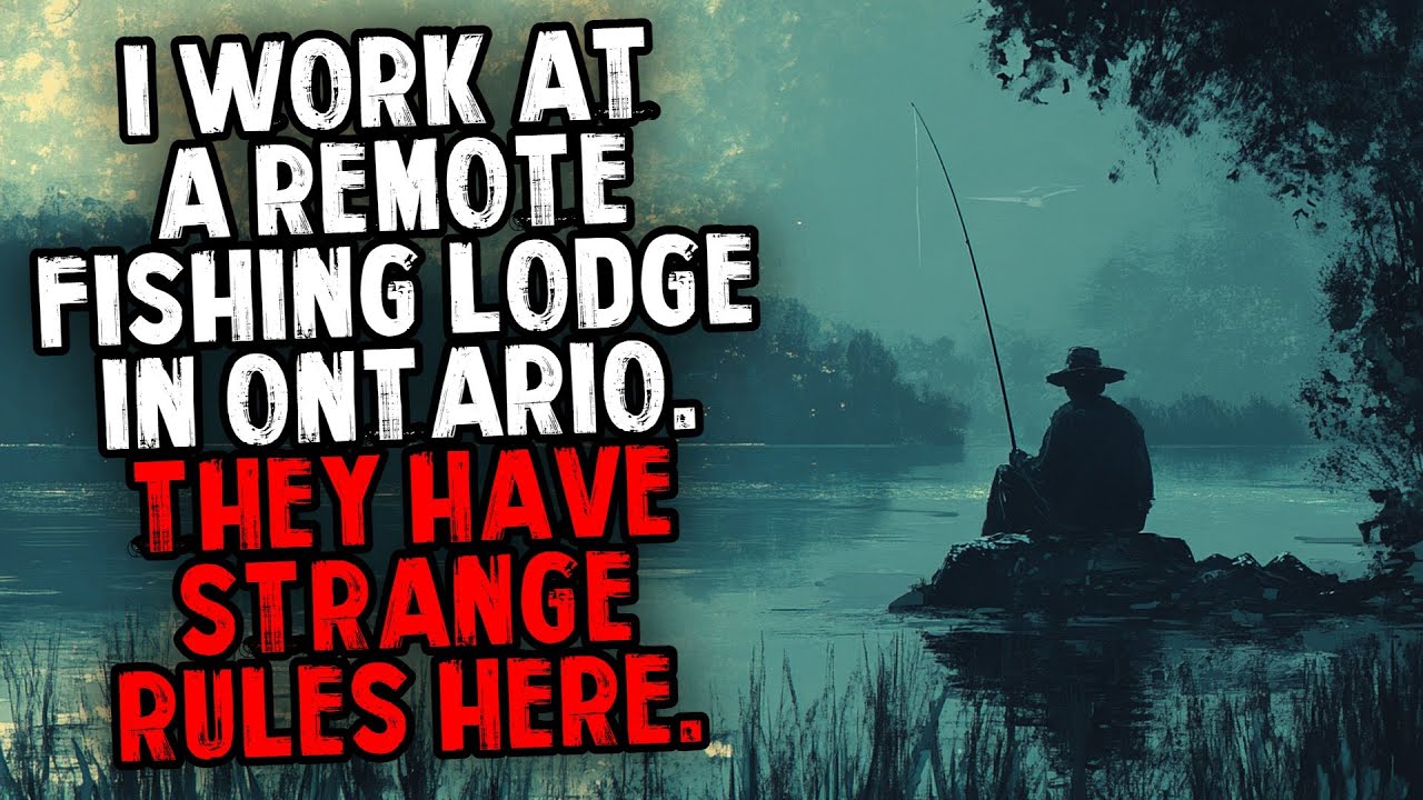 I Work at a Remote Fishing Lodge in Ontario. They Have Strange Rules Here.