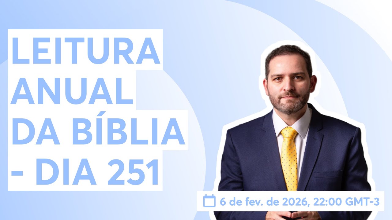LEITURA ANUAL DA BÍBLIA - DIA 251