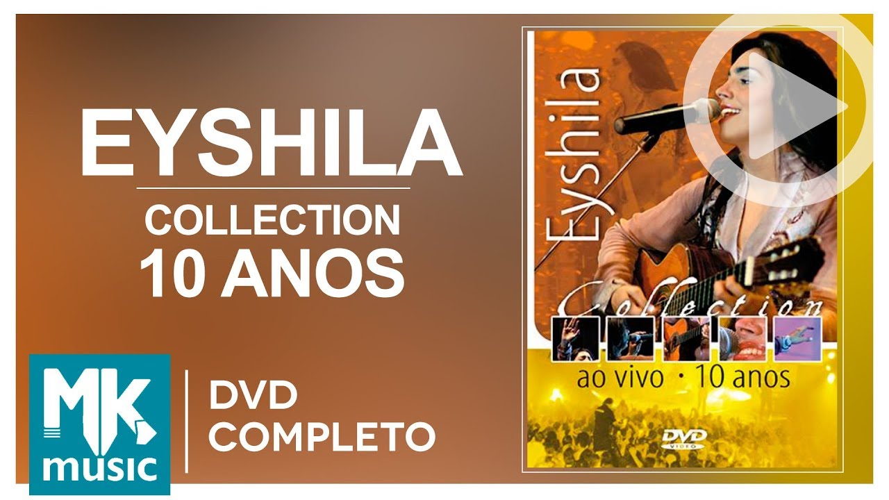 Eyshila - 10 Anos Collection (DVD COMPLETO)