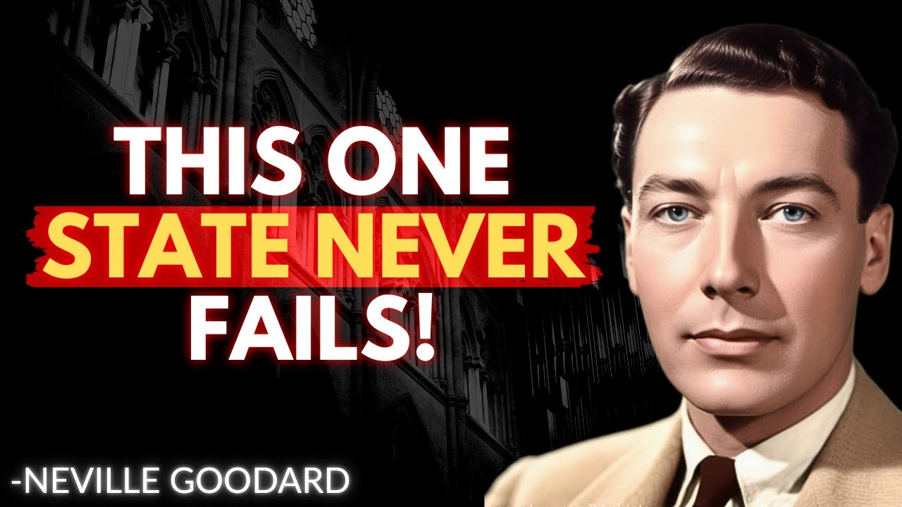 Neville Goddard: The One State That Never Fails