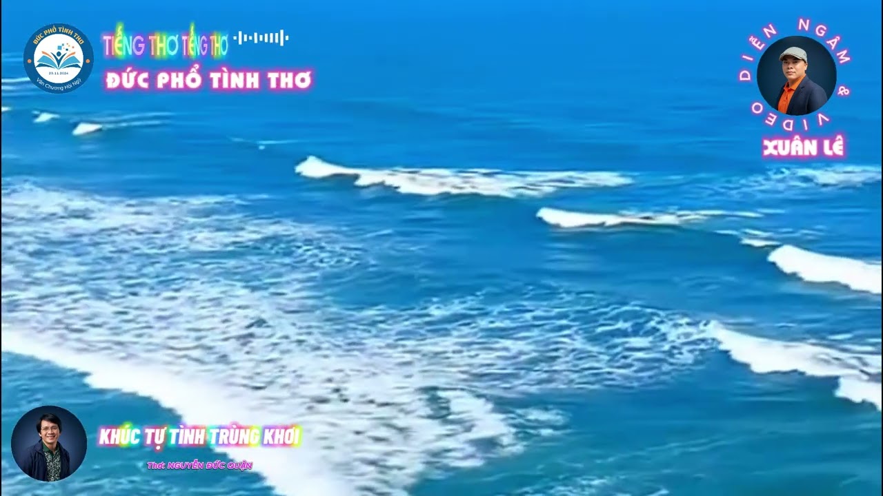 Diễn ngâm: KHÚC TỰ TÌNH TRÙNG KHƠI - thơ: NGUYỄN ĐỨC QUẬN - Video & trình bày : XUÂN LÊ