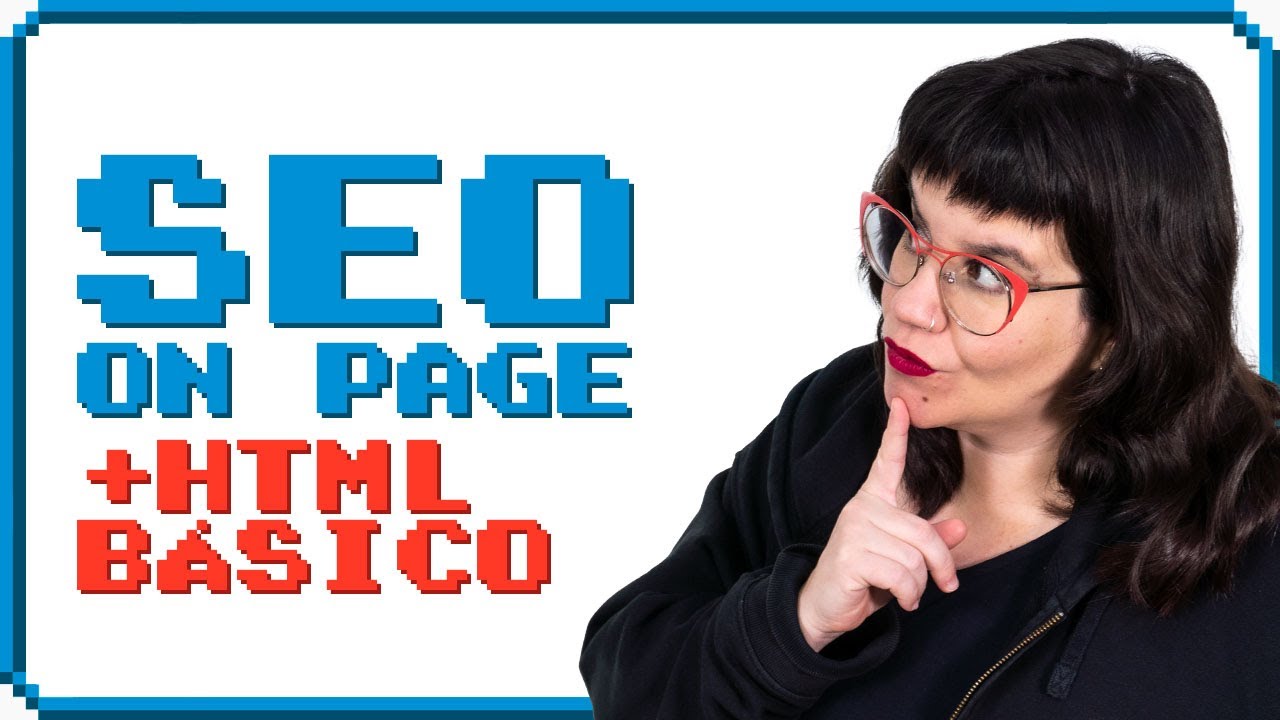 📈 Entiende el SEO ON PAGE de una vez por todas (y de paso aprende HTML)