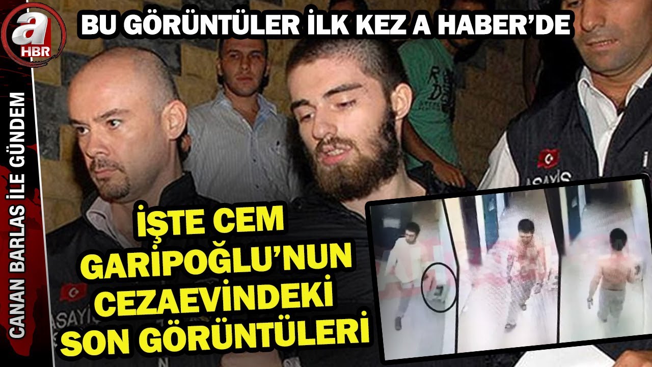 Sır perdesi aralanıyor! Cem Garipoğlu'nun cezaevindeki son görüntülerine A Haber ulaştı | A Haber