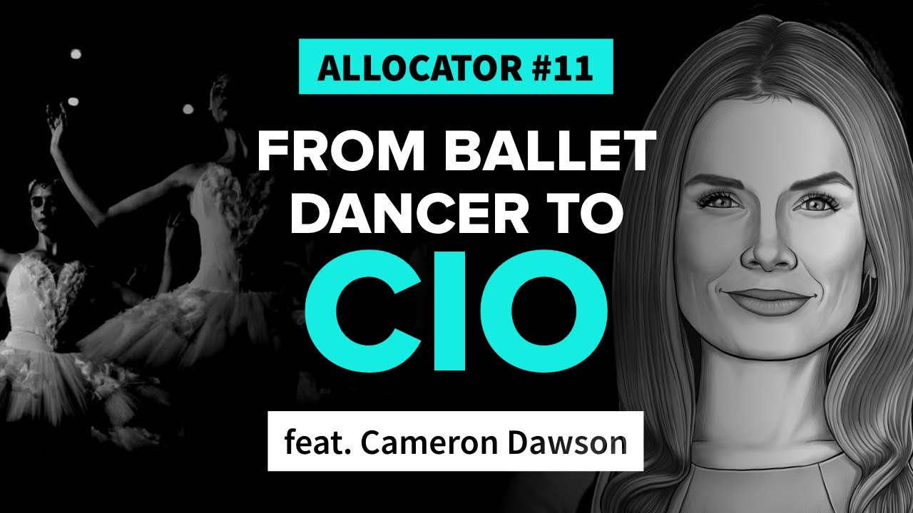 From Ballet Dancer to CIO | ft. Cameron Dawson | Allocator Series 11
