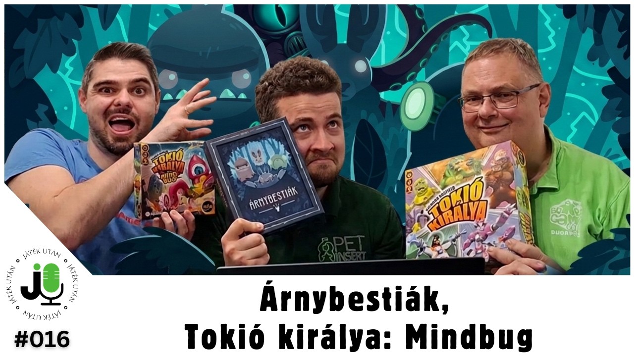 JátékUtán #016 - Árnybestiák, Tokió királya: Mindbug | Első benyomások