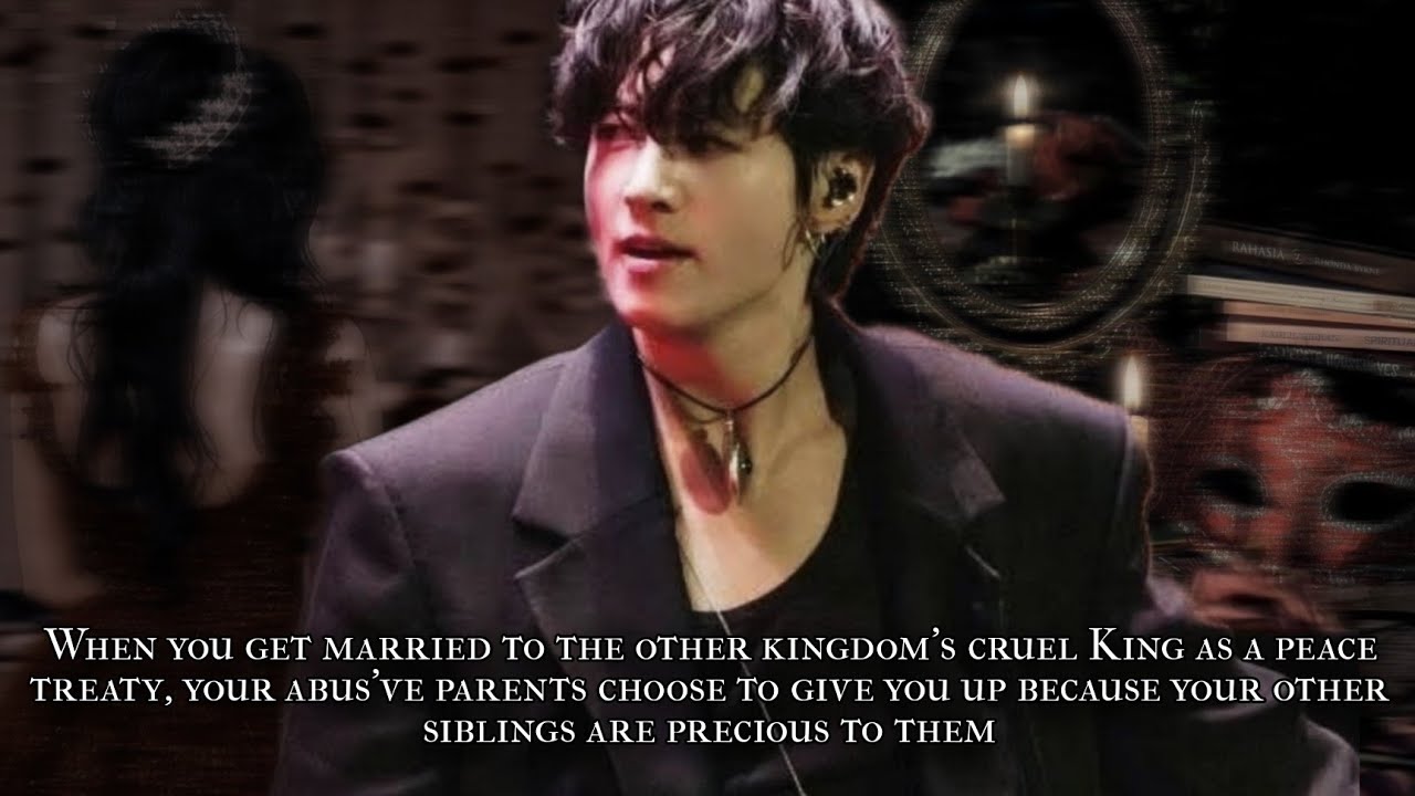 3/3 - When you get married to the other kingdom's cruel King as a peace treaty, your abus've parents