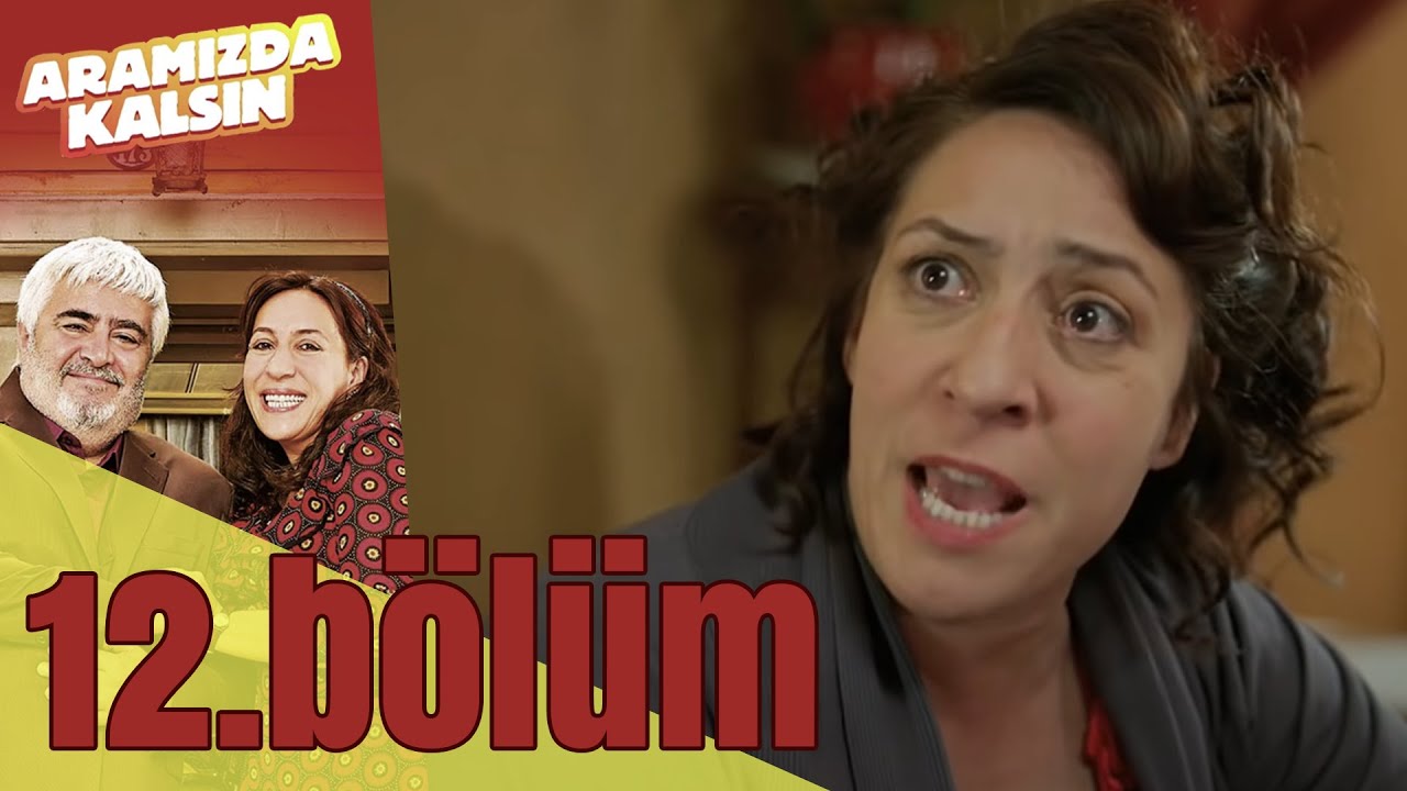 Aramızda Kalsın 12. Bölüm