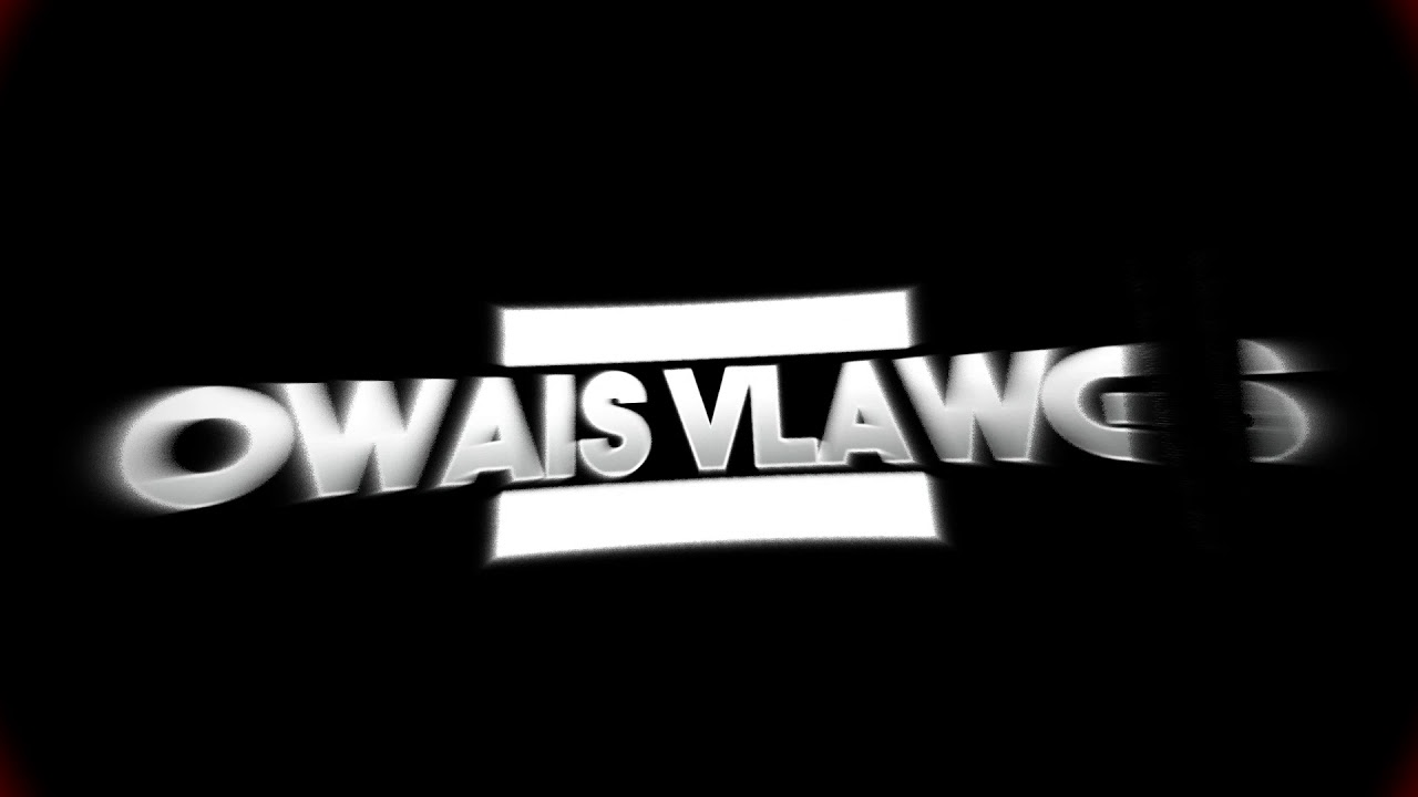 INTRO | Owais VLAWGS