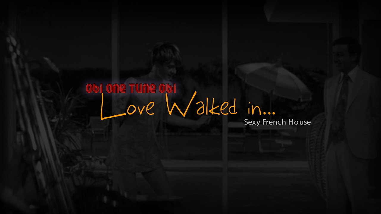 Love Walked in... | Sexy French House | Funky Disco House | Martini Lounge Music | Obi One Tune Obi