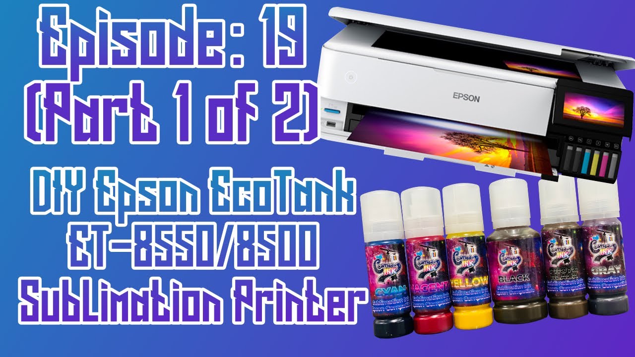 How To Setup Epson ET-8550 and ET-8500 for Sublimation (Part 1) EP:19