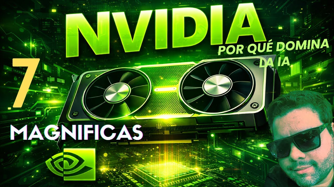 NVIDIA: ¿Por qué domina la IA? | Las 7 magníficas