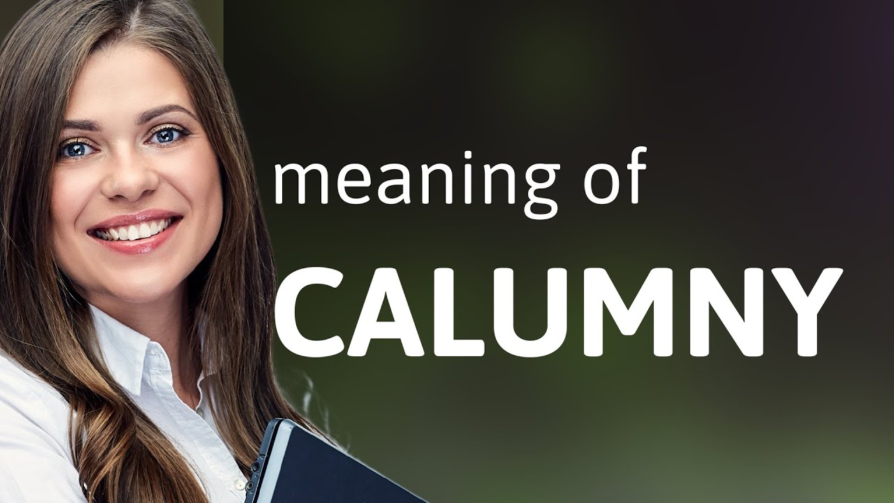Calumny &bull; what is CALUMNY definition