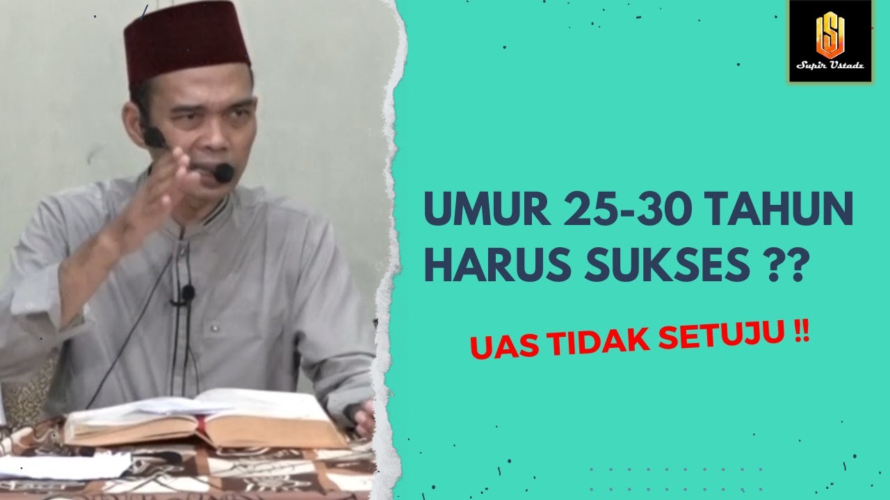 DENGERIN NIH NETIZEN‼️UAS GAK SETUJU KALAU STANDAR SUKSES ITU UMUR 25-30 TAHUN‼️| Ustadz Abdul Somad