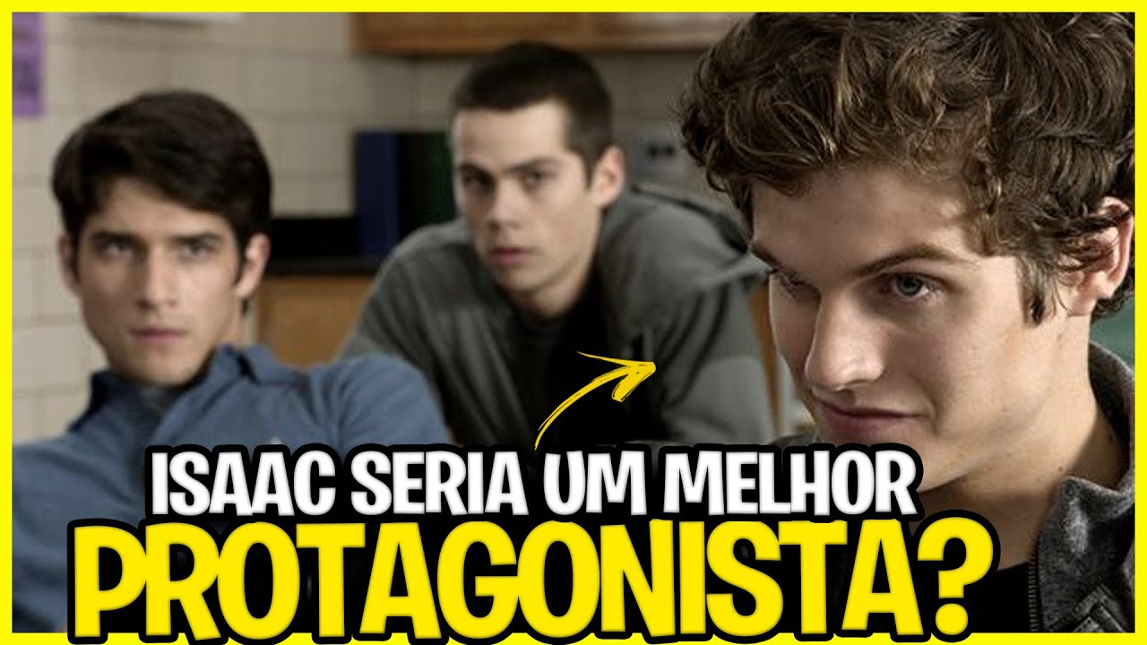 5 MOTIVOS QUE TORNAM ISAAC UM PROTAGONISTA BEM MELHOR QUE SCOOT MCCALL | ESPECIAL TEEN WOLF