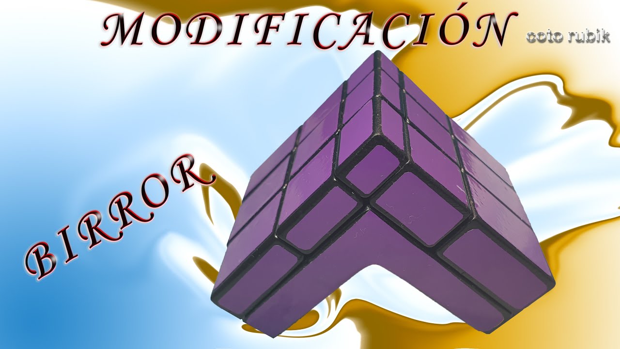 MODIFICACIÓN BIRROR | COMO HACER UNA MODIFICACIÓN DE UN MIRROR | PASO A PASO | CUBOS DE RUBIK