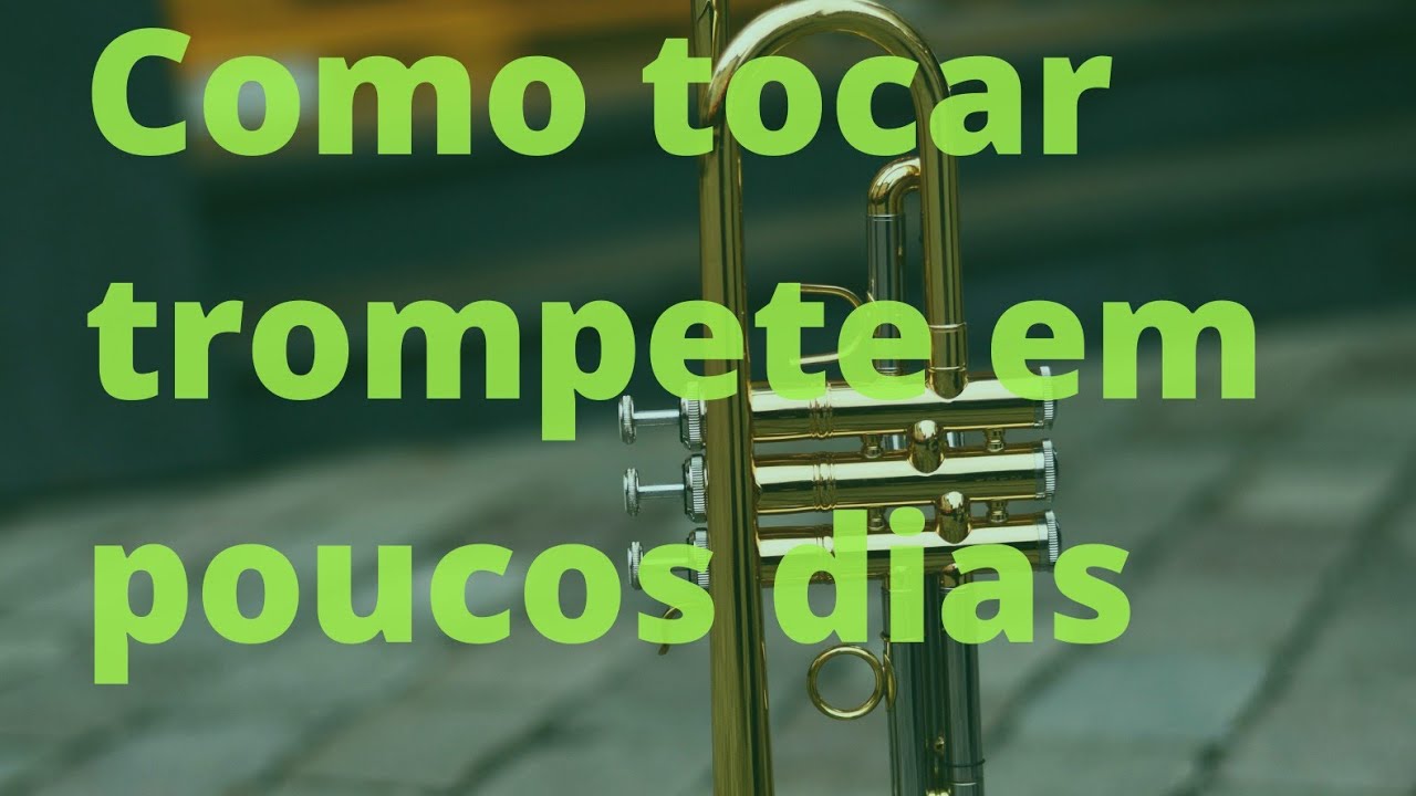 Como tocar Trompete em poucos dias