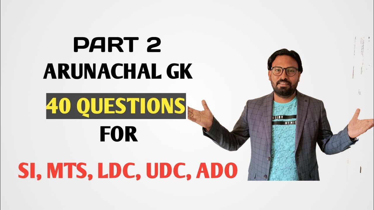 ARUNACHAL GK PART-2 || SI, MTS, ADO, LDC, UDC || PREVIOUS YEAR RANDOM QUESTIONS By keshaw singh