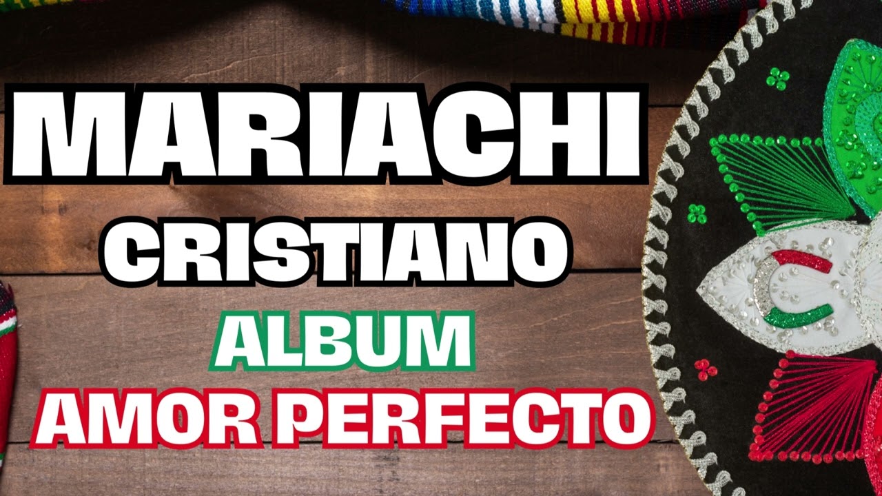 Mariachi Cristiano Album Amor Perfecto - Música de Fe y Amor 2025