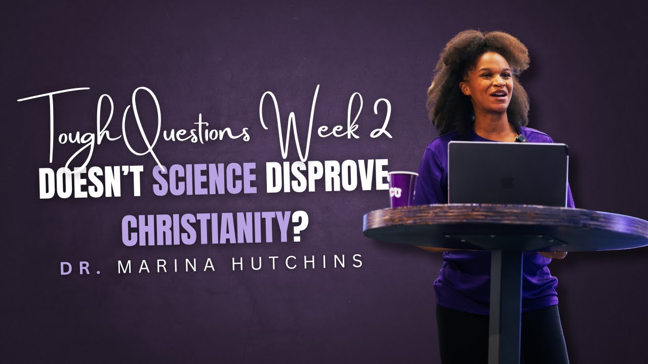 Doesn't Science Disprove Christianity? | Dr. Marina Hutchins | Tough Questions Week 2