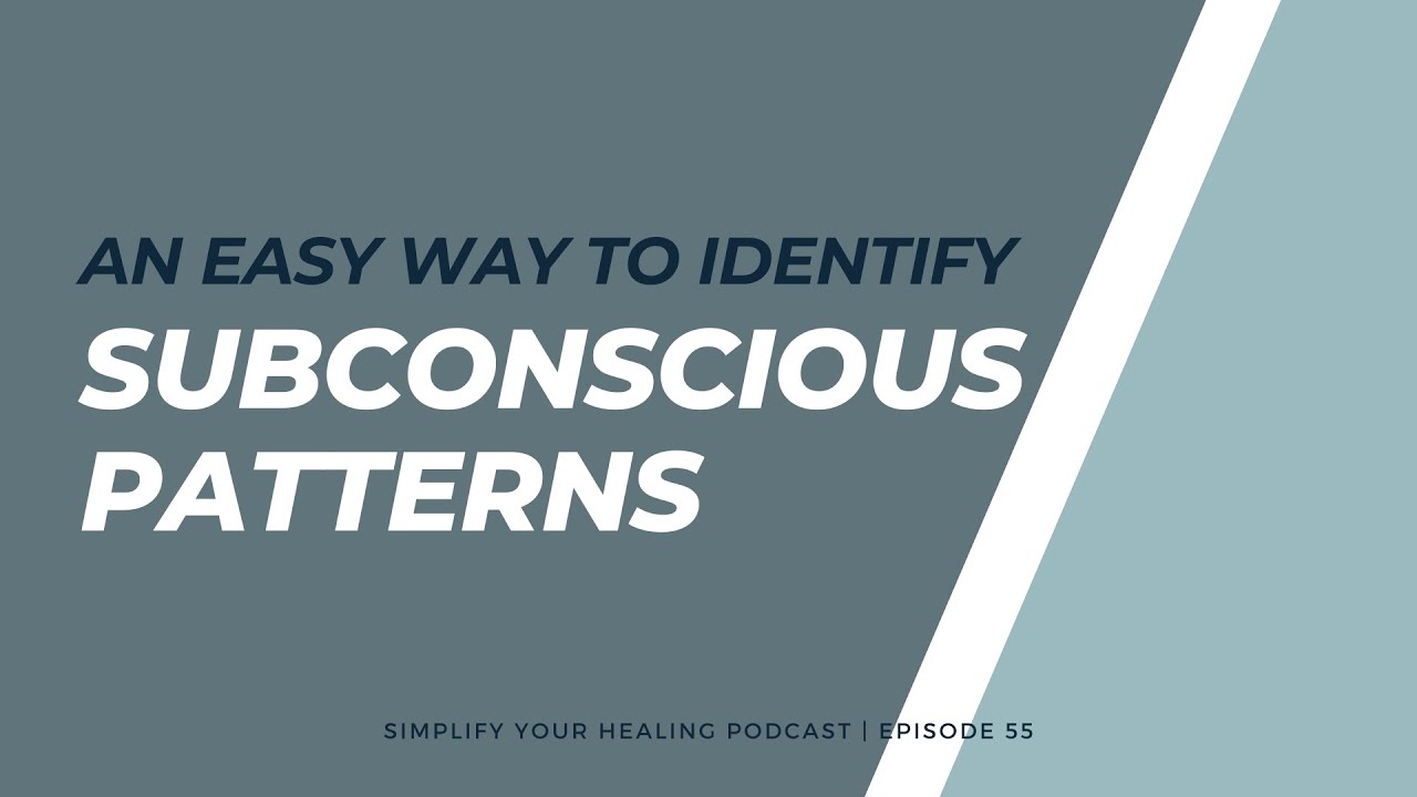 An Easy Way to Identify Subconscious Patterns (Episode 55)