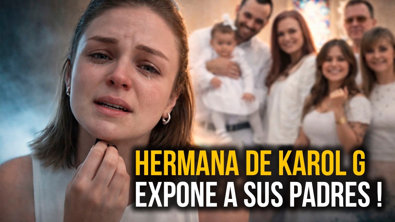HERMANA DE KAROL G EXPONE A SUS PADRES Y DEJA EN VERGUENZA A TODA SU FAMILIA !