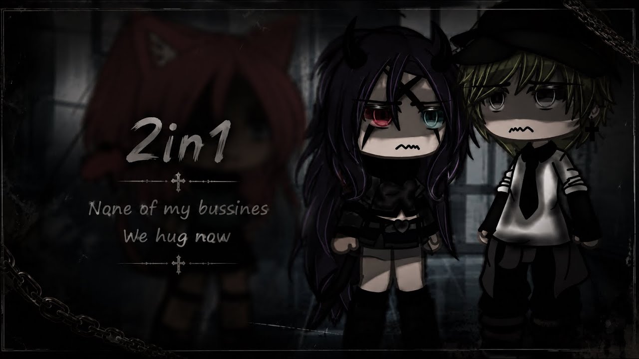 2in1 || None of my business / we hug now || GLMV || part 4  || by: x• Adley •x || enjoy💕