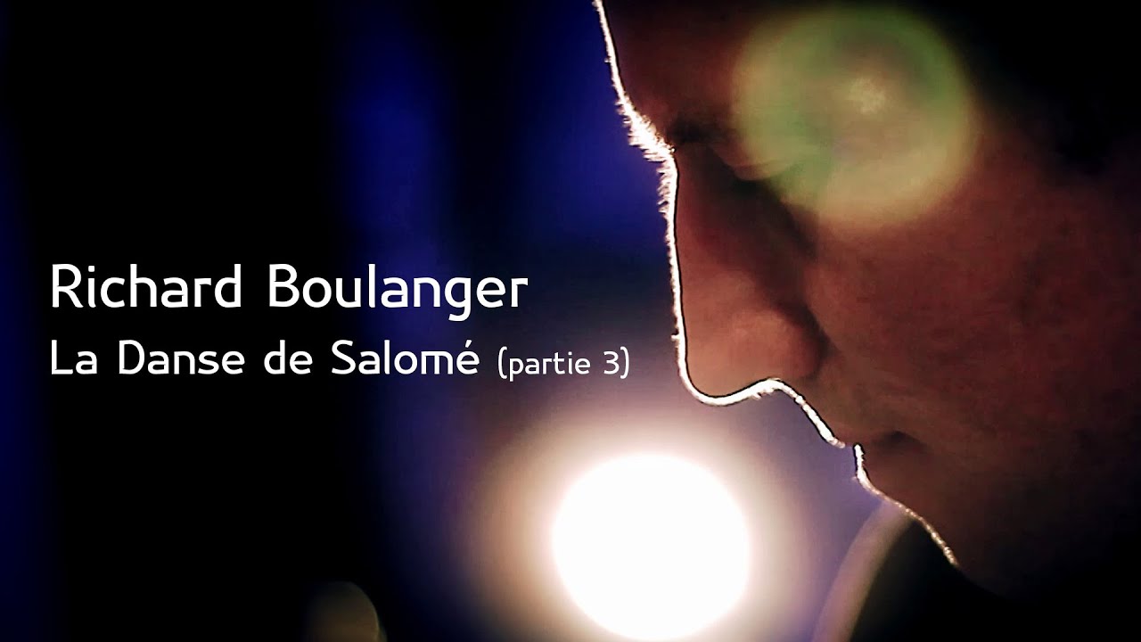 Richard Boulanger - La Danse de Salomé (partie 3)