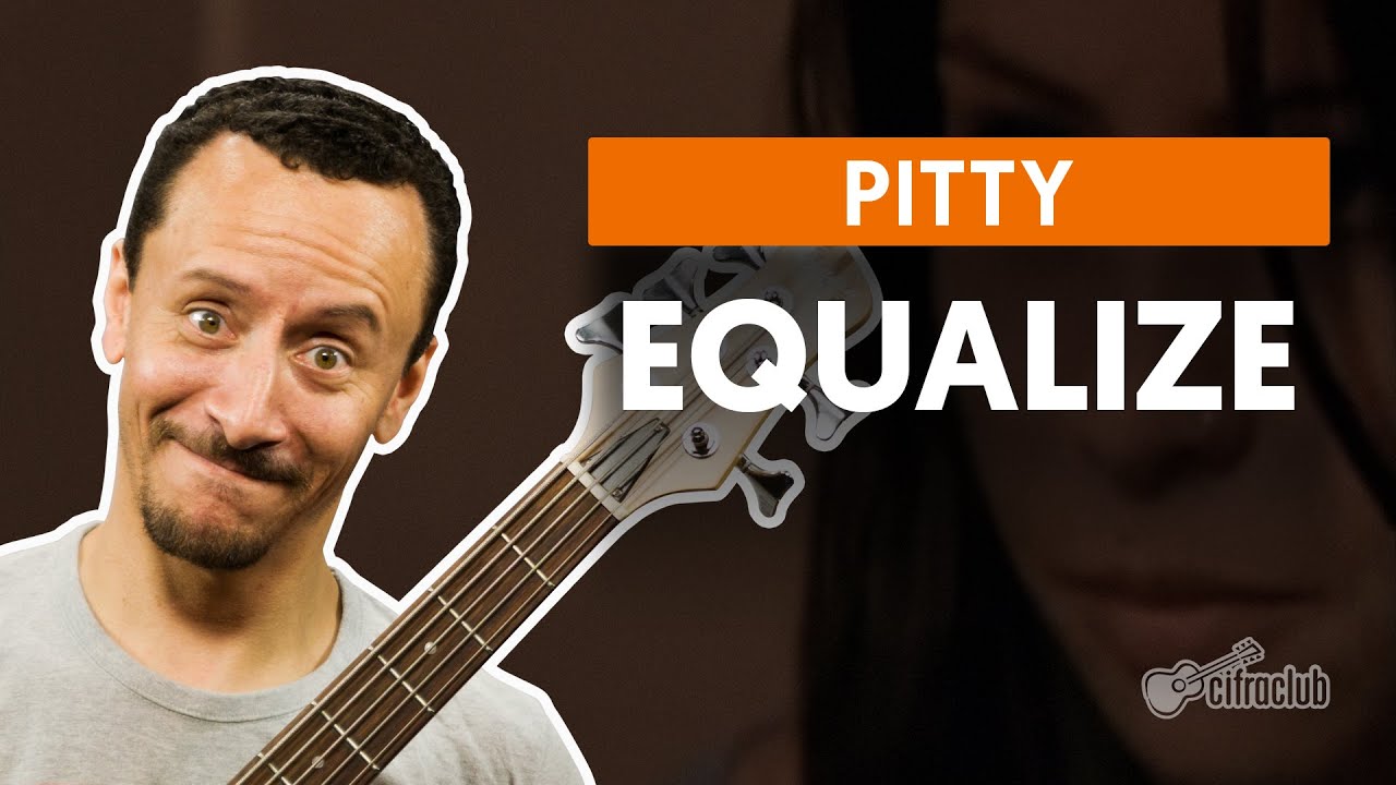Equalize - Pitty (aula de baixo)