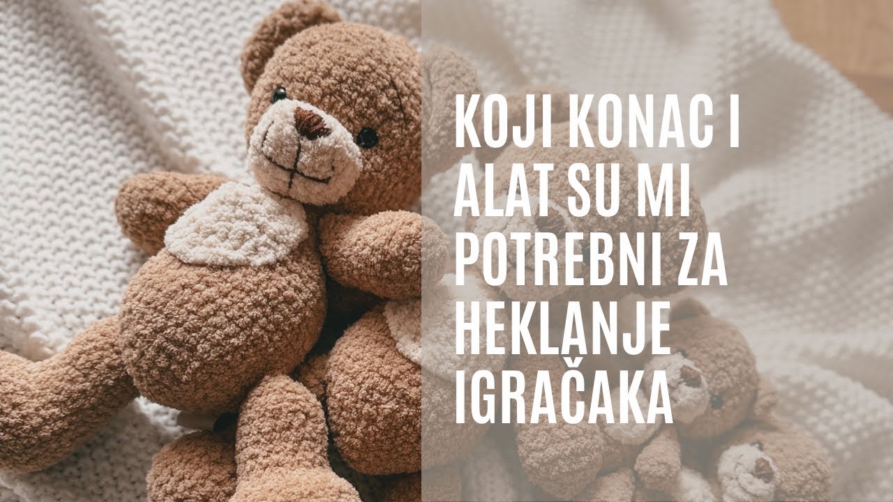 Koji konac i alat su mi porebni za heklanje igračaka