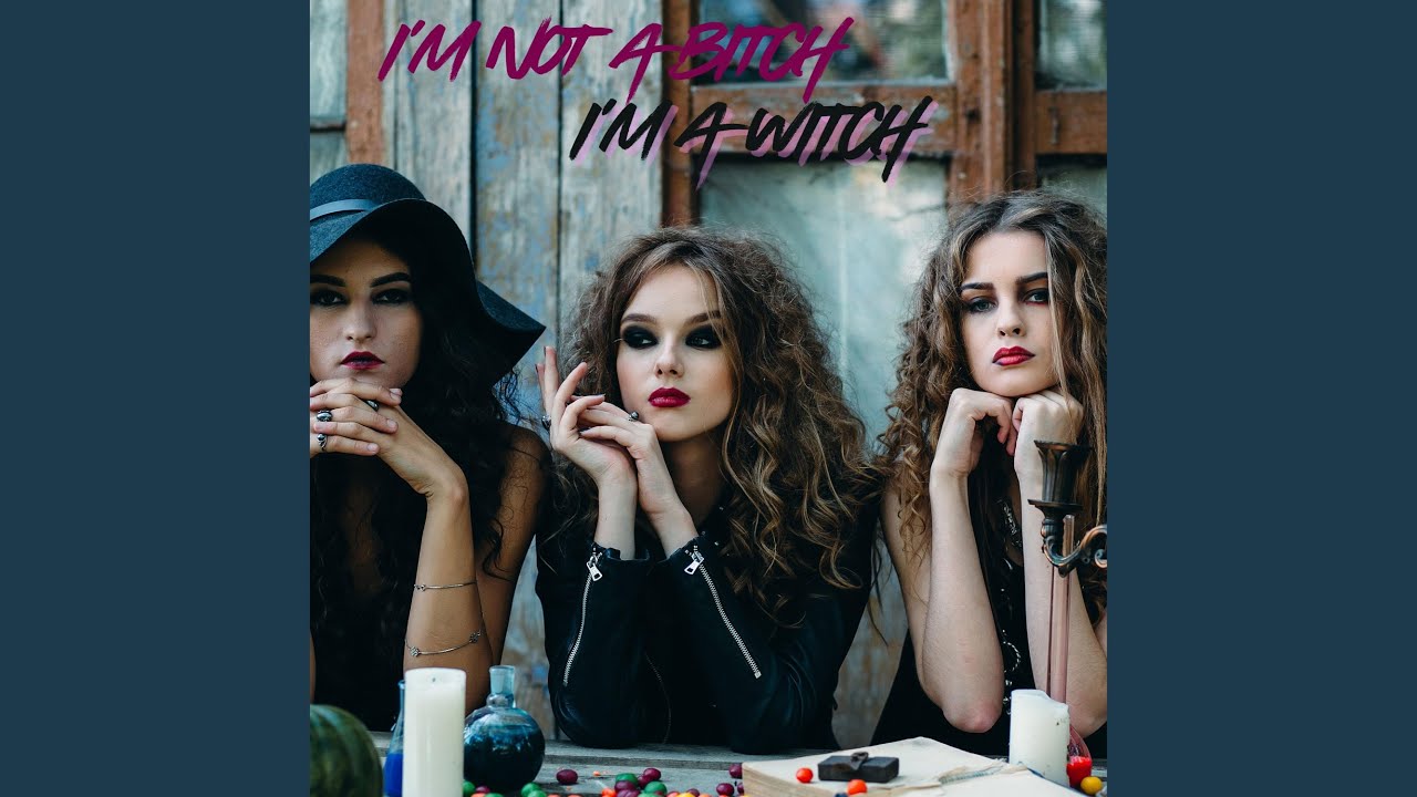 I'm Not a Bitch, I'm a Witch