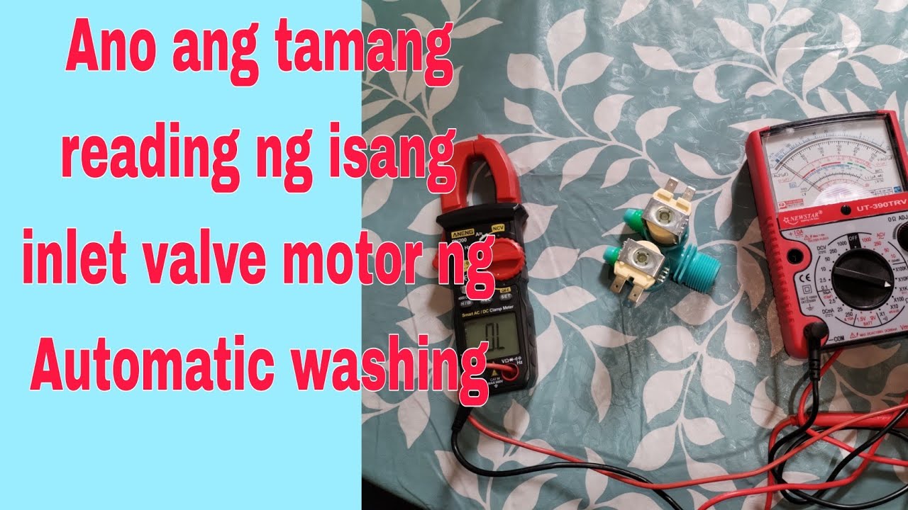 Ano ang tamang reading ng inlet valve motor ng Automatic washing Machines