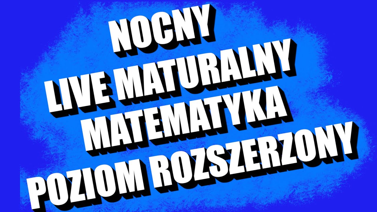 Jak dobrze napisać maturę z rozszerzenia. Nocny Live. Matematyka.