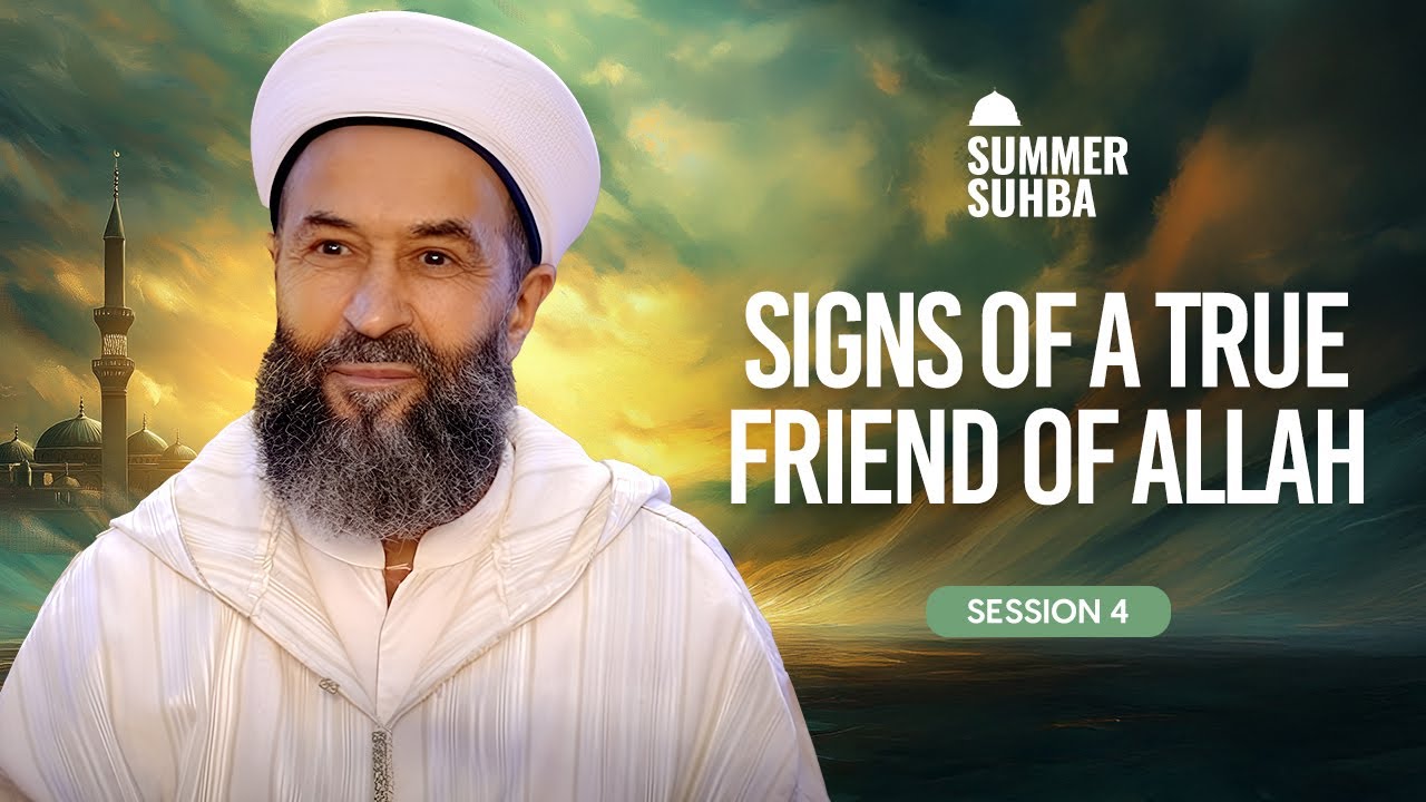 Signs of a True Friend of Allah | Summer Suhba 2024 Session 4