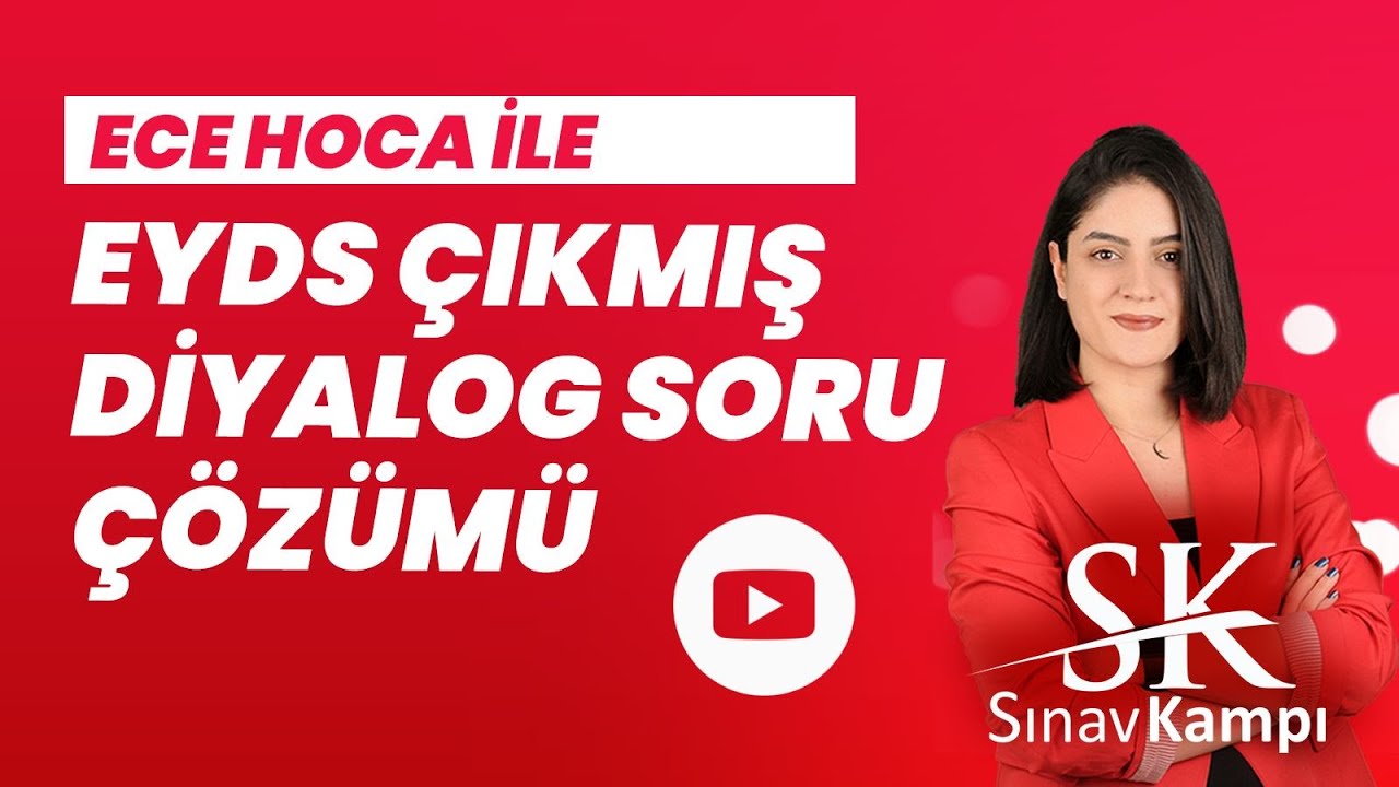 YDS ÇIKMIŞ DİYALOG SORU ÇÖZÜM DERSİ I ECE HOCA