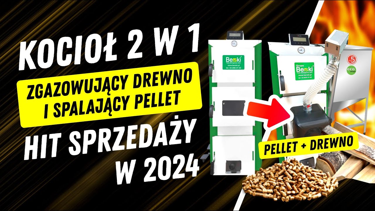 HIT sprzedaży 2024r. Kocioł 2 w 1 zgazowujący drewno z możliwością spalania pelletu - Grupa Berski