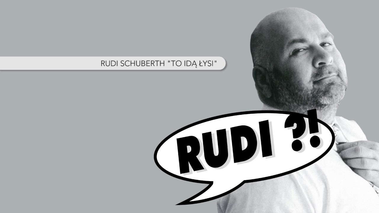 Rudi Schuberth - To idą łysi