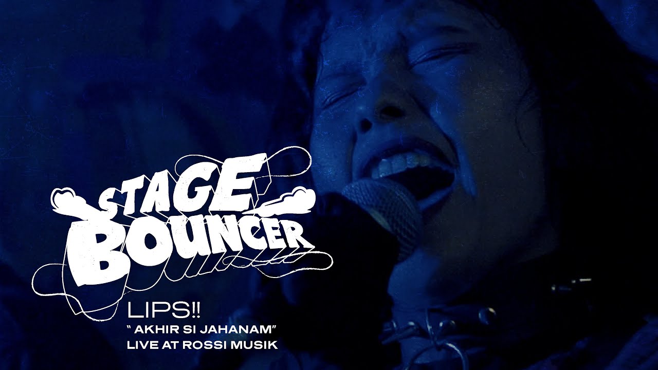 STAGE BOUNCER -  LIPS!! | Akhir Si Jahanam (Live At Brighter Days) HQ AUDIO