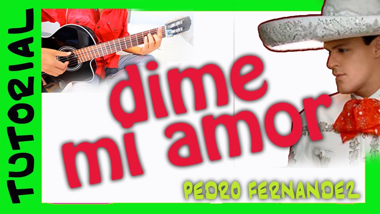 DIME MI AMOR en guitarra sin capo PEDRO FERNANDEZ como tocar TUTORIAL