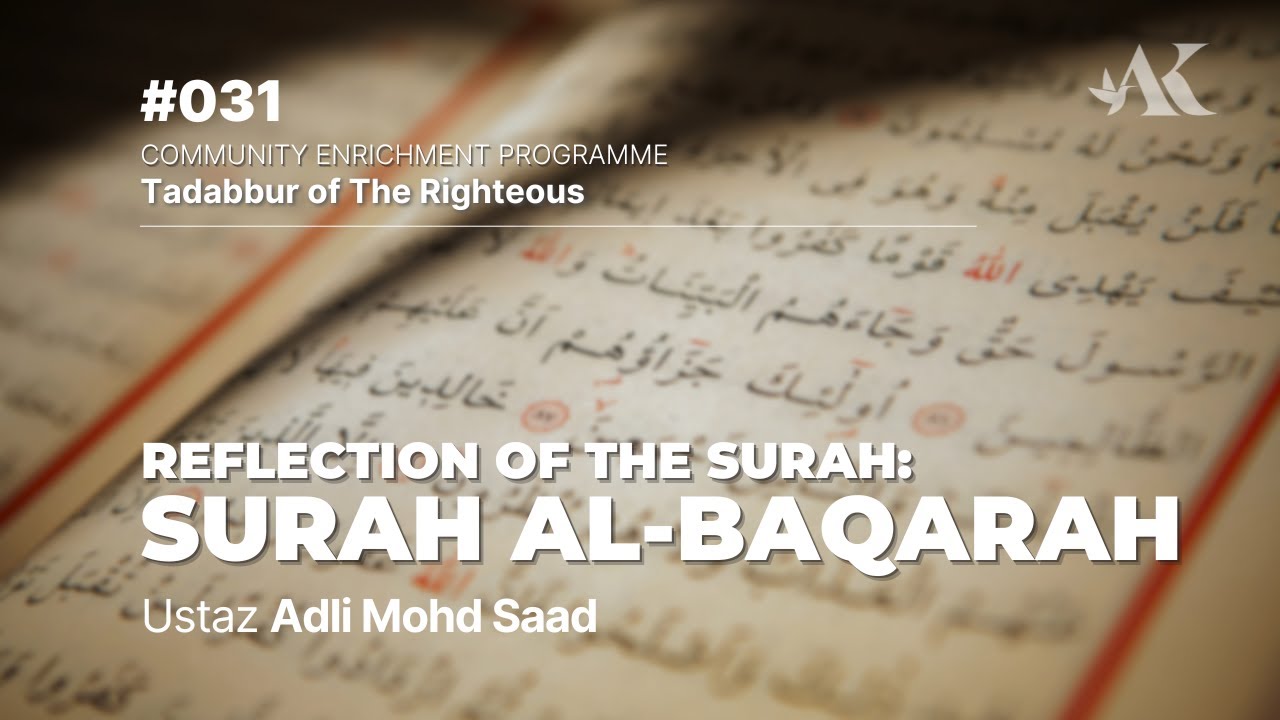 #31 - Reflection of the surah: Surah Al-Baqarah | Tadabbur of The Righteous | Ustaz Adli Mohd Saad