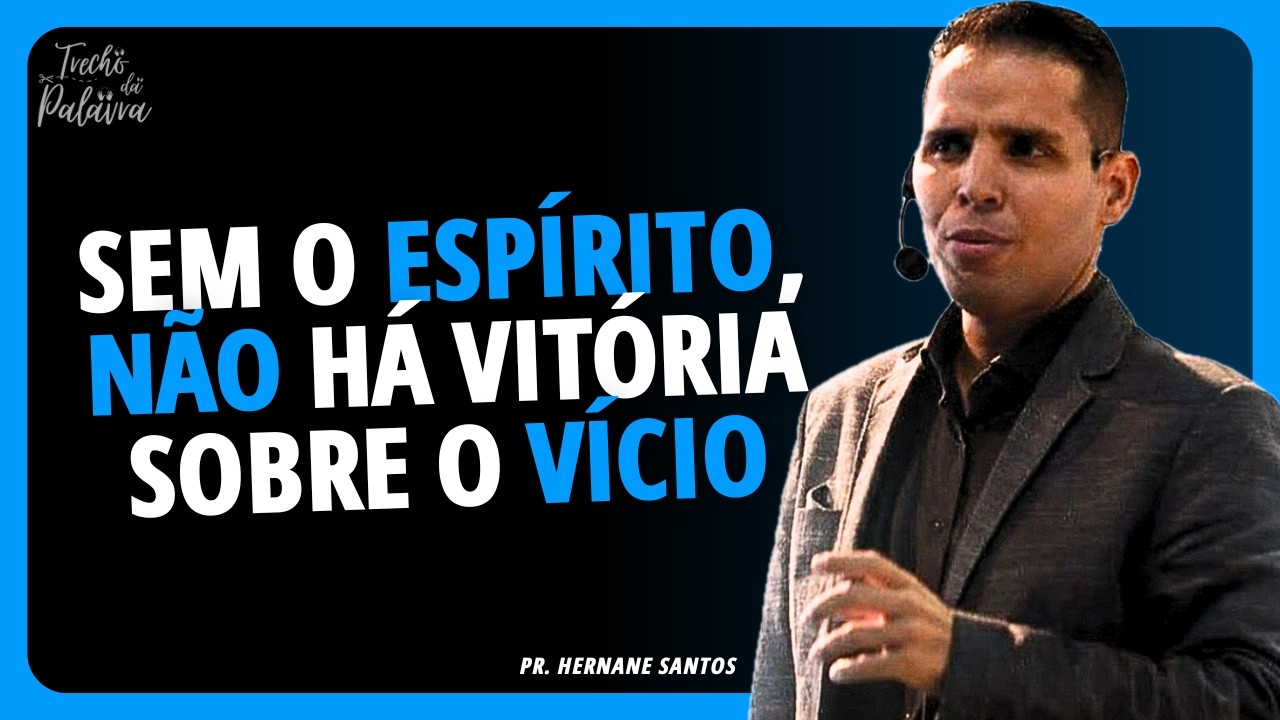 O PECADO que VOCÊ NÃO VENCE (porque ignora isso!) | Pr. Hernane Santos