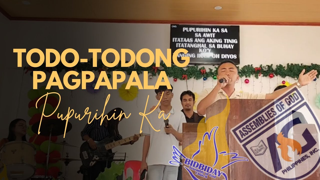 TODO-TODONG PAGPAPALA, PUPURIHIN KA |Assembly of God